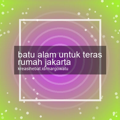 Batu Alam Untuk Teras Rumah Jakarta