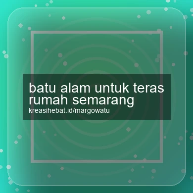 Batu Alam Untuk Teras Rumah Semarang
