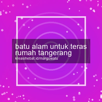 Batu Alam Untuk Teras Rumah Tangerang