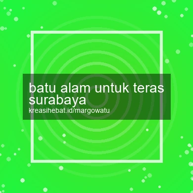 Batu Alam Untuk Teras Surabaya