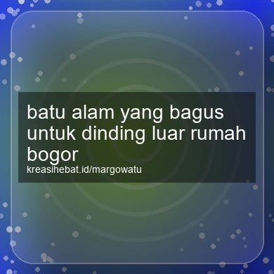 Batu Alam Yang Bagus Untuk Dinding Luar Rumah Bogor