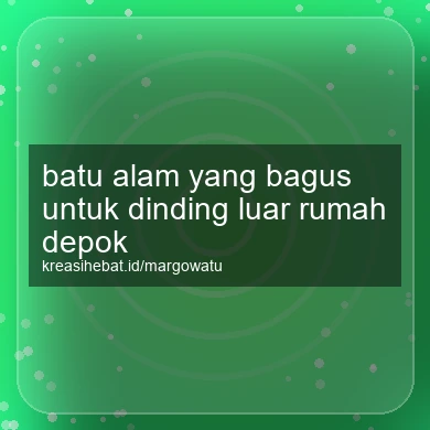 Batu Alam Yang Bagus Untuk Dinding Luar Rumah Depok