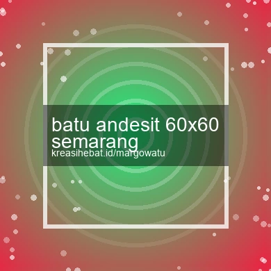 Batu Andesit 60x60 Semarang