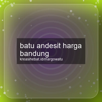 Batu Andesit Harga Bandung