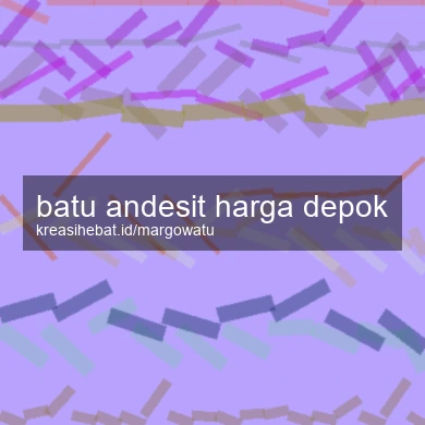 Batu Andesit Harga Depok