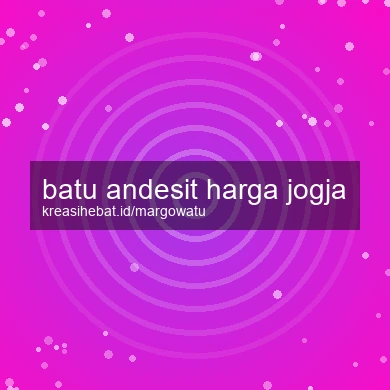 Batu Andesit Harga Jogja