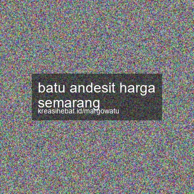 Batu Andesit Harga Semarang