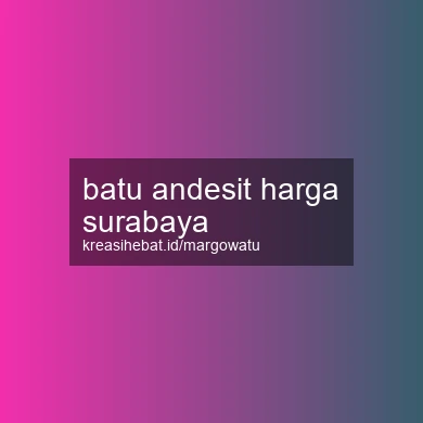 Batu Andesit Harga Surabaya