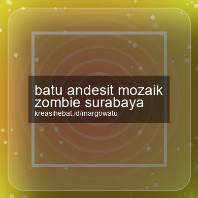 Batu Andesit Mozaik Zombie Surabaya