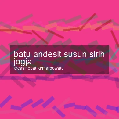 Batu Andesit Susun Sirih Jogja