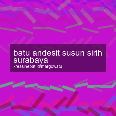 Batu Andesit Susun Sirih Surabaya