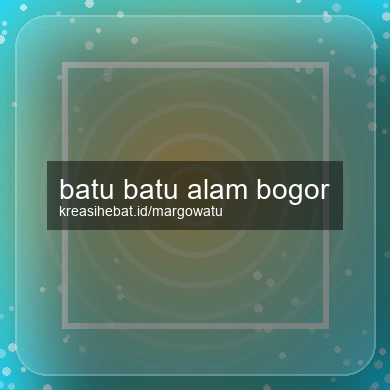 Batu Batu Alam Bogor
