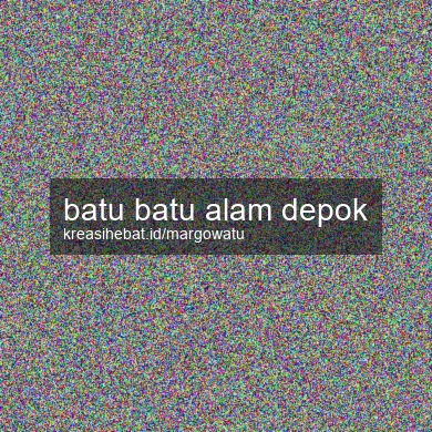 Batu Batu Alam Depok