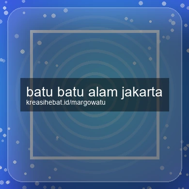 Batu Batu Alam Jakarta