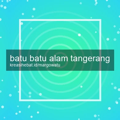 Batu Batu Alam Tangerang