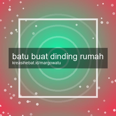 Batu Buat Dinding Rumah