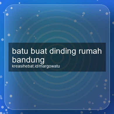 Batu Buat Dinding Rumah Bandung