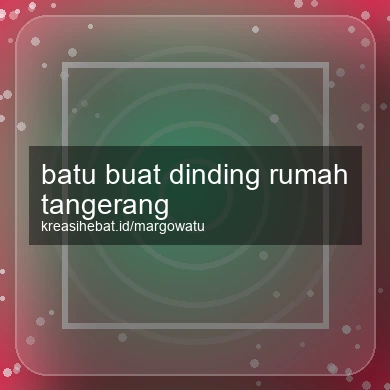 Batu Buat Dinding Rumah Tangerang