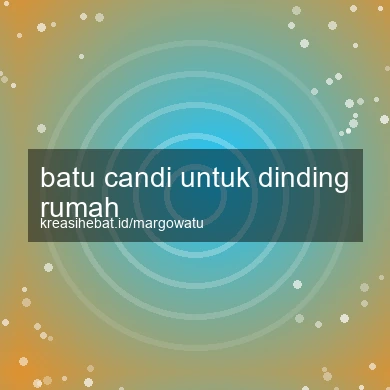 Batu Candi Untuk Dinding Rumah