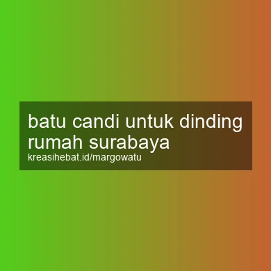 Batu Candi Untuk Dinding Rumah Surabaya