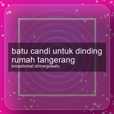 Batu Candi Untuk Dinding Rumah Tangerang
