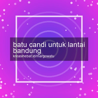 Batu Candi Untuk Lantai Bandung