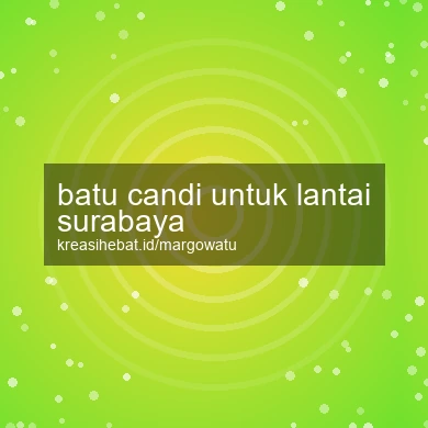 Batu Candi Untuk Lantai Surabaya