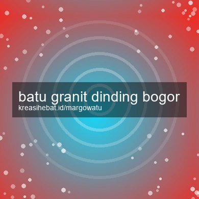 Batu Granit Dinding Bogor