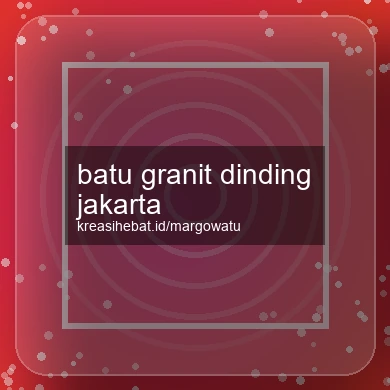 Batu Granit Dinding Jakarta