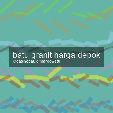 Batu Granit Harga Depok