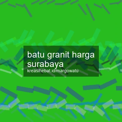 Batu Granit Harga Surabaya