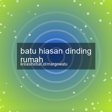 Batu Hiasan Dinding Rumah