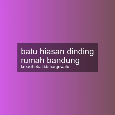 Batu Hiasan Dinding Rumah Bandung