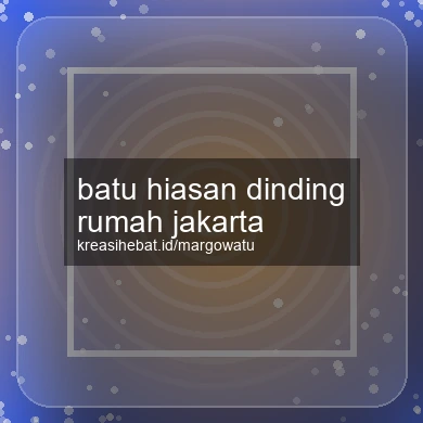 Batu Hiasan Dinding Rumah Jakarta