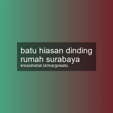 Batu Hiasan Dinding Rumah Surabaya