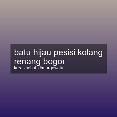 Batu Hijau Pesisi Kolang Renang Bogor