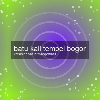 Batu Kali Tempel Bogor