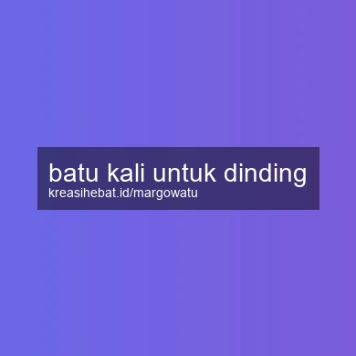 Batu Kali Untuk Dinding