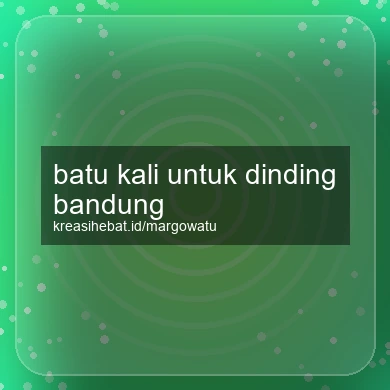 Batu Kali Untuk Dinding Bandung