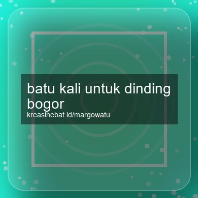 Batu Kali Untuk Dinding Bogor
