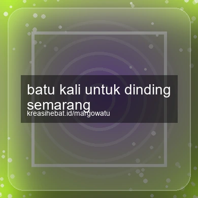 Batu Kali Untuk Dinding Semarang