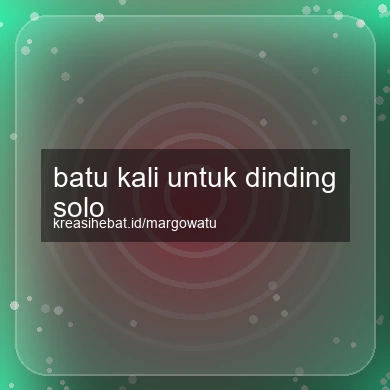 Batu Kali Untuk Dinding Solo