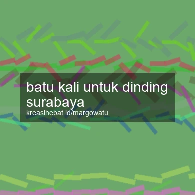 Batu Kali Untuk Dinding Surabaya