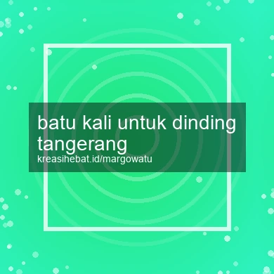 Batu Kali Untuk Dinding Tangerang