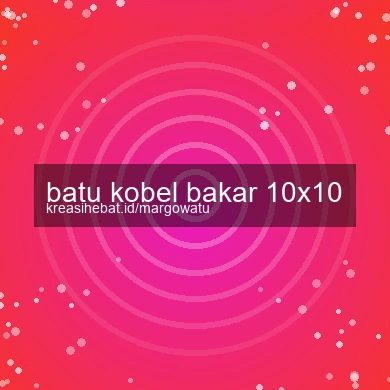 Batu Kobel Bakar 10x10