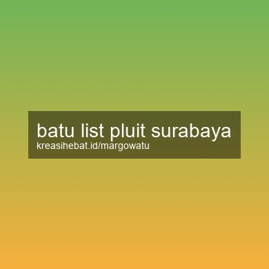 Batu List Pluit Surabaya