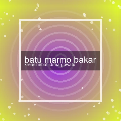 Batu Marmo Bakar