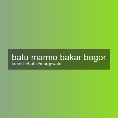 Batu Marmo Bakar Bogor