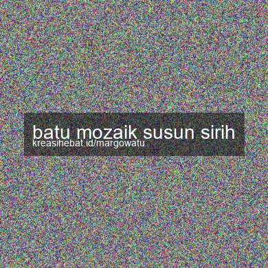 Batu Mozaik Susun Sirih