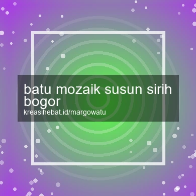 Batu Mozaik Susun Sirih Bogor